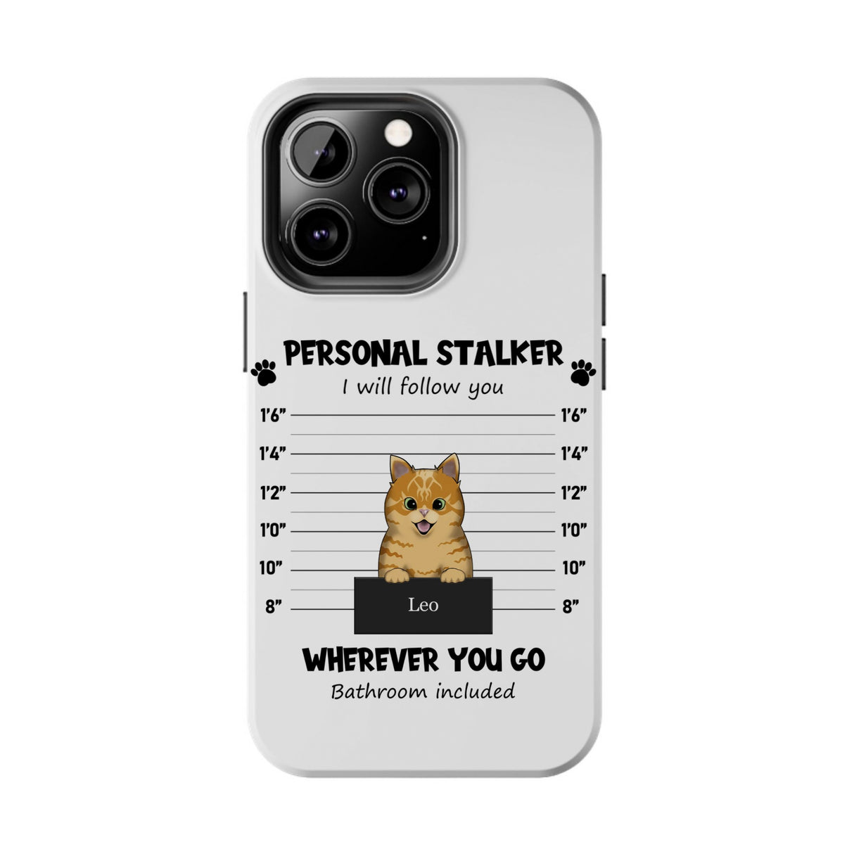 "Personal Stalker I Follow You" Pet Lovers Phone Case